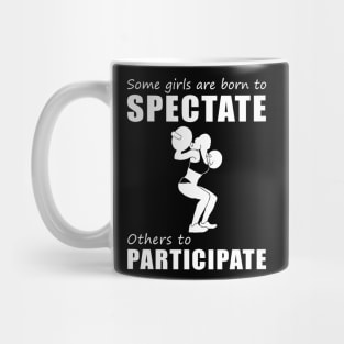 Lift, Laugh, Repeat! Funny 'Spectate vs. Participate' Lifting Tee for Girls! Mug